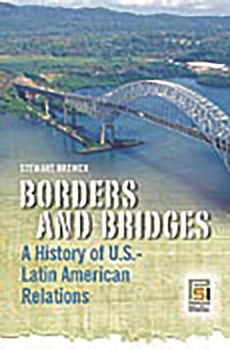 Imagen de archivo de Borders And Bridges: A History of U.S.-Latin American Relations a la venta por Revaluation Books