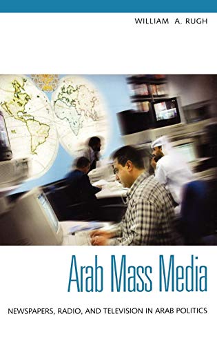 Imagen de archivo de Arab Mass Media: Newspapers, Radio, and Television in Arab Politics a la venta por Wonder Book