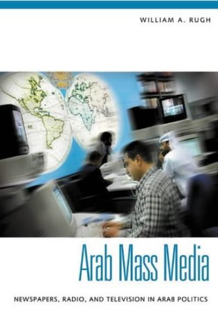 Stock image for Arab Mass Media: Newspapers, Radio, and Television in Arab Politics for sale by Wonder Book