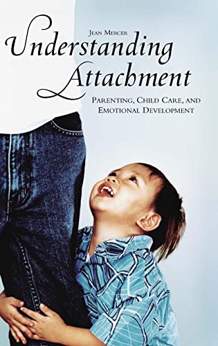 Stock image for Understanding Attachment: Parenting, Child Care, and Emotional Development for sale by SecondSale