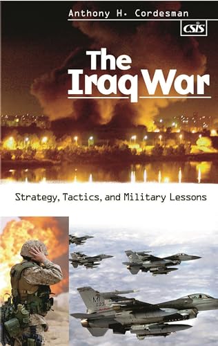 Beispielbild fr The Iraq War : Strategy, Tactics, and Military Lessons zum Verkauf von Better World Books