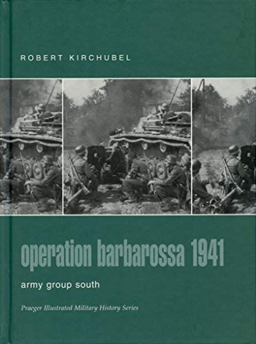 Stock image for Operation Barbarossa 1941: Army Group South (Praeger Illustrated Military History) for sale by HPB-Red