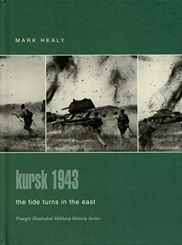 Stock image for Kursk 1943: The Tide Turns in the East (Praeger Illustrated Military History) for sale by Once Upon A Time Books