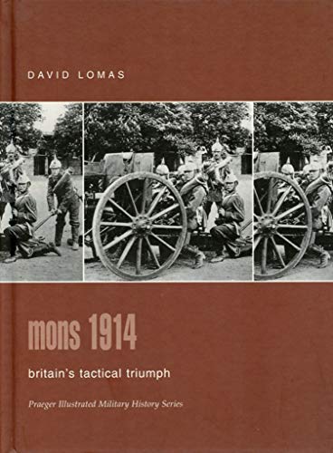 Stock image for Mons 1914, Britain's Tactical Triumph for sale by COLLINS BOOKS