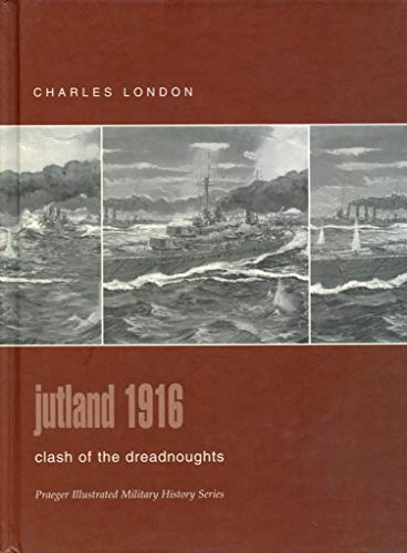 Beispielbild fr Jutland 1916: Clash of the Dreadnoughts (Praeger Illustrated Military History) zum Verkauf von WorldofBooks