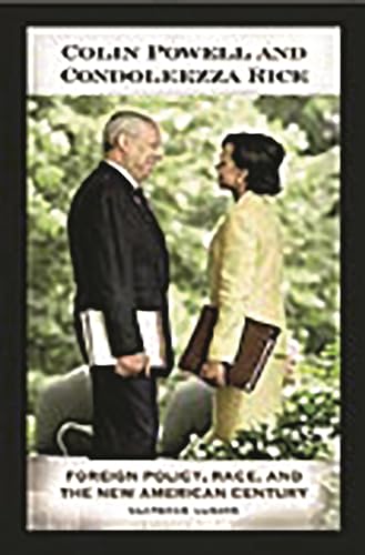 Stock image for Colin Powell and Condoleezza Rice : Foreign Policy, Race, and the New American Century for sale by Better World Books