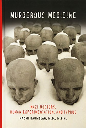 Imagen de archivo de Murderous Medicine : Nazi Doctors, Human Experimentation, and Typhus a la venta por Better World Books: West