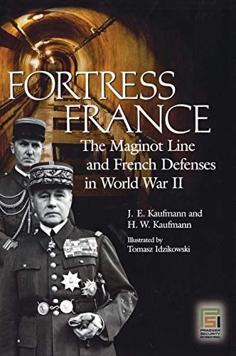 9780275983451: Fortress France: The Maginot Line and French Defenses in World War II (Praeger Security International)