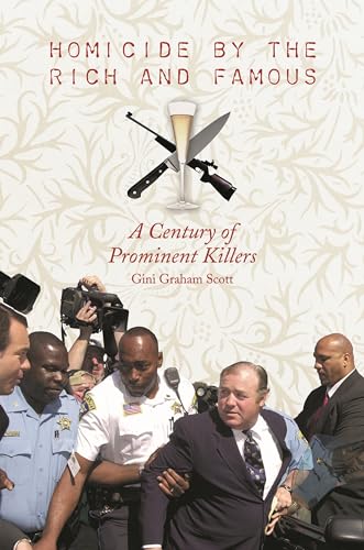 Beispielbild fr Homicide by the Rich and Famous: A Century of Prominent Killers zum Verkauf von Irish Booksellers