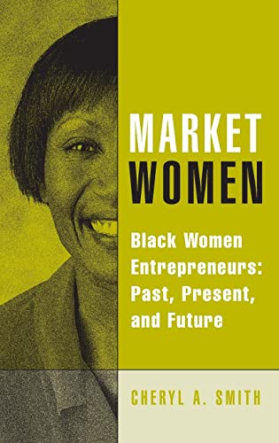 Stock image for Market Women: Black Women Entrepreneurs: Past, Present, And Future for sale by Revaluation Books