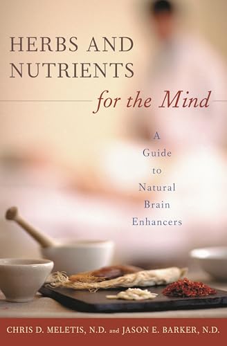 Herbs and Nutrients for the Mind: A Guide to Natural Brain Enhancers (Complementary and Alternative Medicine) (9780275983949) by Meletis, Chris D.; Barker, Jason E.