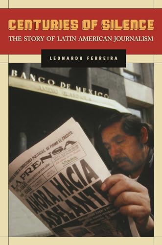 Centuries of Silence: The Story of Latin American Journalism