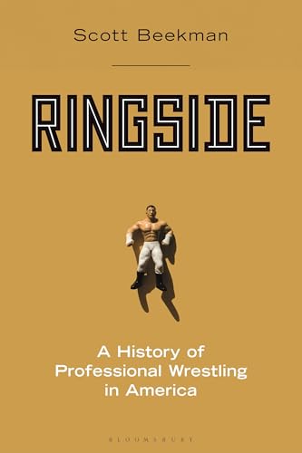 Stock image for Ringside: A History of Professional Wrestling in America for sale by SecondSale