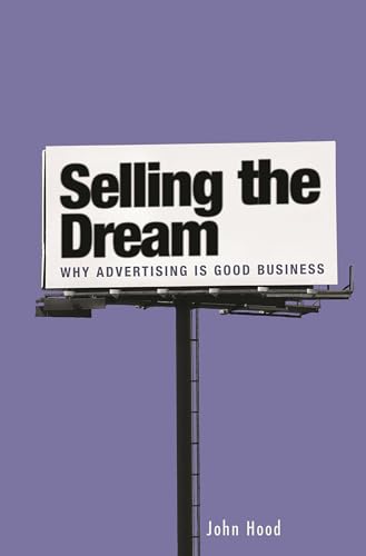 Beispielbild fr Selling the Dream: Why Advertising Is Good Business zum Verkauf von Anybook.com