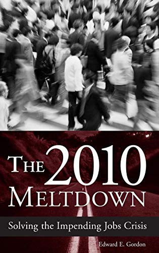 The 2010 Meltdown: Solving the Impending Jobs Crisis