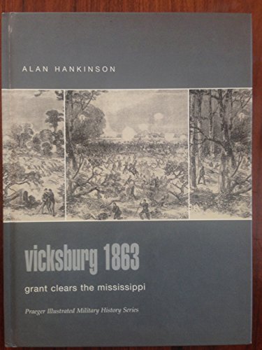 Imagen de archivo de Vicksburg 1863: Grant Clears the Mississippi (Praeger Illustrated Military History) a la venta por HPB-Emerald