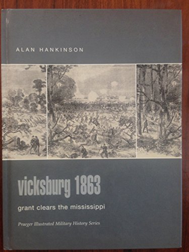 Stock image for Vicksburg 1863: Grant Clears the Mississippi (Praeger Illustrated Military History) for sale by HPB-Emerald