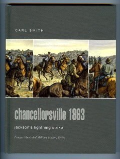 Stock image for Chancellorsville 1863: Jackson's Lightning Strike (Praeger Illustrated Military History) for sale by Dream Books Co.