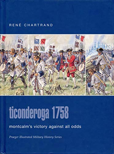 Beispielbild fr Ticonderoga 1758: Montcalm's Victory Against All Odds (Praeger Illustrated Military History) zum Verkauf von Wonder Book
