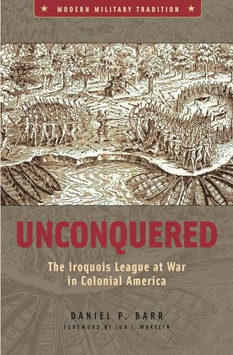 Imagen de archivo de UNCONQUERED: The Iroquois League at War in Colonial America a la venta por Falls Bookstore