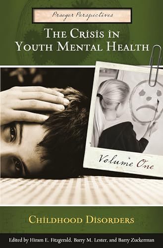 The Crisis in Youth Mental Health: Critical Issues and Effective Programs (4 Volume Set) (9780275984809) by Fitzgerald, Hiram E.; Freeark-Zucker, Kristine; Zucker, Robert