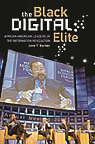 Stock image for The Black Digital Elite : African American Leaders of the Information Revolution for sale by Better World Books