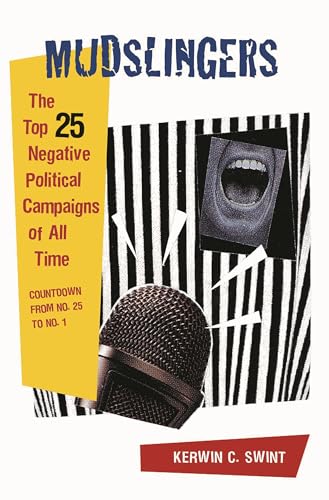 Imagen de archivo de Mudslingers: The Top 25 Negative Political Campaigns of All Time, Countdown from No. 25 to No. 1 a la venta por SecondSale