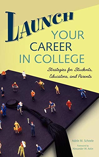 Beispielbild fr Launch Your Career in College: Strategies for Students, Educators, and Parents zum Verkauf von ThriftBooks-Atlanta