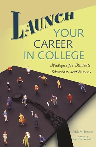 Stock image for Launch Your Career in College : Strategies for Students, Educators, and Parents for sale by Better World Books