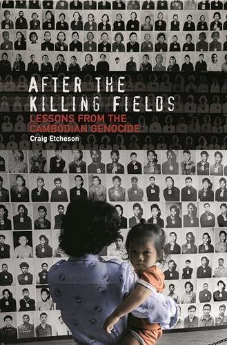 After the Killing Fields: Lessons from the Cambodian Genocide (9780275985134) by Etcheson, Craig Carlyle