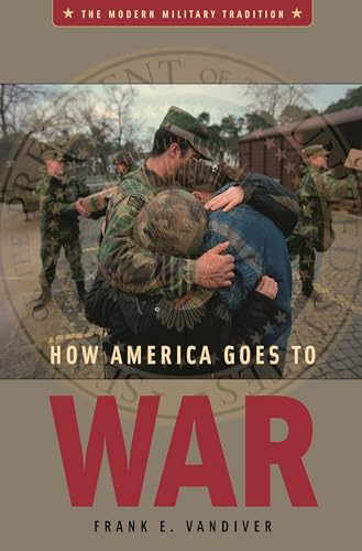 Beispielbild fr How America Goes to War zum Verkauf von Better World Books