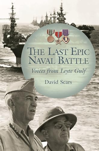 The Last Epic Naval Battle; Voices from Leyte Gulf
