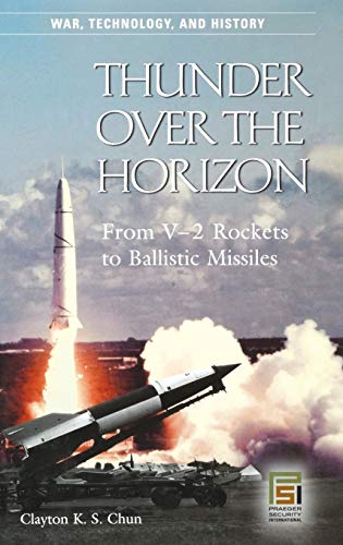 Stock image for Thunder Over the Horizon: From V-2 Rockets to Ballistic Missiles for sale by ThriftBooks-Atlanta