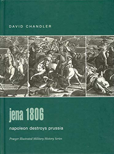 Imagen de archivo de Jena 1806 : Napoleon Destroys Prussia a la venta por Novel Ideas Books & Gifts