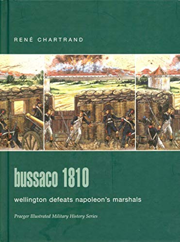 9780275986186: Bussaco 1810: Wellington Defeats Napoleon's Marshals (Praeger Illustrated Military History Series)