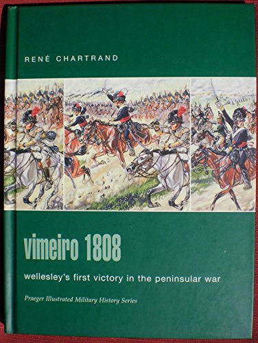 Beispielbild fr Vimeiro 1808: Wellesley's First Victory In The Peninsular War (Praeger Illustrated Military History Series) zum Verkauf von Wonder Book