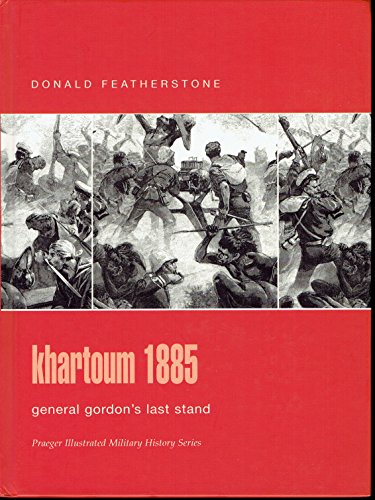 Beispielbild fr Khartoum 1885: General Gordon's Last Stand (Praeger Illustrated Military History) zum Verkauf von Half Price Books Inc.