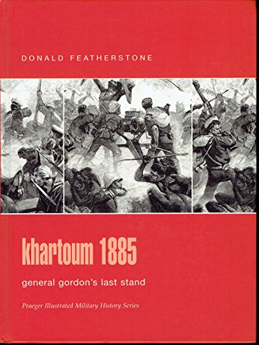 9780275986292: Khartoum 1885: General Gordon's Last Stand (Praeger Illustrated Military History)