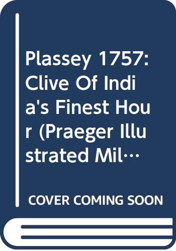 Beispielbild fr Plassey 1757: Clive of India's Finest Hour (Praeger Illustrated Military History) zum Verkauf von WorldofBooks