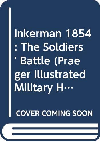 Stock image for Inkerman 1854: The Soldiers' Battle (Praeger Illustrated Military History) for sale by HPB-Red