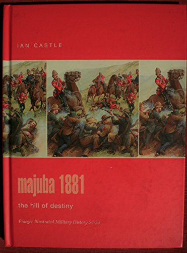 Imagen de archivo de Majuba 1881: The Hill Of Destiny (Praeger Illustrated Military History Series) a la venta por Wonder Book