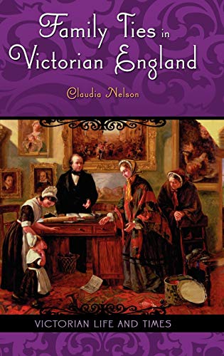 Beispielbild fr Family Ties in Victorian England (Victorian Life and Times) zum Verkauf von WorldofBooks