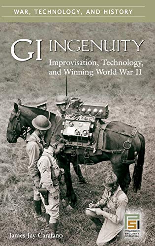 Stock image for GI Ingenuity: Improvisation, Technology, and Winning World War II (War, Technology, And History) for sale by suffolkbooks