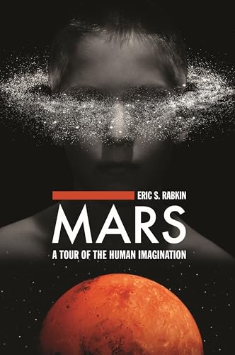 Mars: A Tour of the Human Imagination (9780275987190) by Rabkin, Eric S.