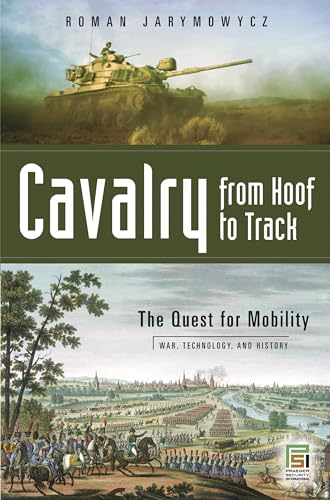 Stock image for Cavalry from Hoof to Track (War, Technology, and History) for sale by HPB-Red