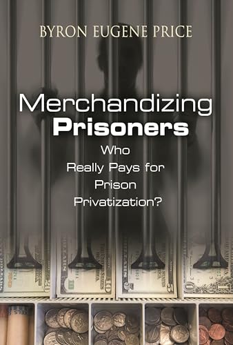 Stock image for Merchandizing Prisoners : Who Really Pays for Prison Privatization? for sale by Better World Books