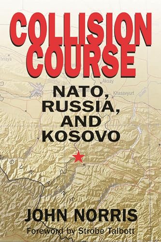 9780275987534: Collision Course: NATO, Russia, and Kosovo