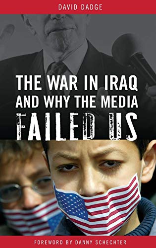 Beispielbild fr The War in Iraq and Why the Media Failed Us zum Verkauf von Better World Books