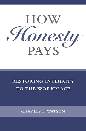 Stock image for How Honesty Pays : Restoring Integrity to the Workplace for sale by Better World Books