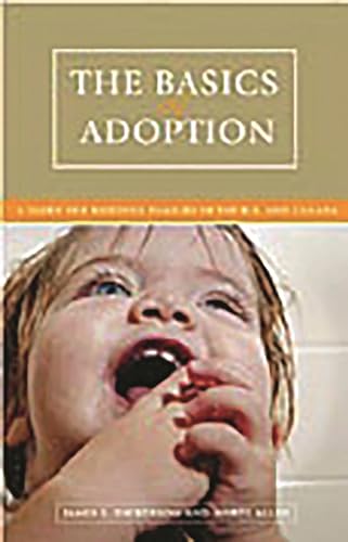 Beispielbild fr The Basics of Adoption : A Guide for Building Families in the U. S. and Canada zum Verkauf von Better World Books